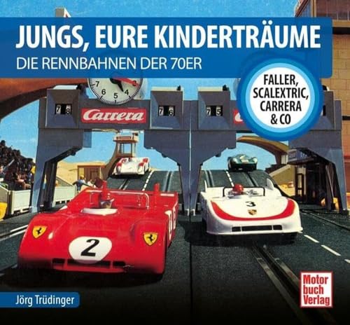 Jungs, Eure Kinderträume: Die Rennbahnen der 70er - Faller, Scalextric, Carrera & Co
